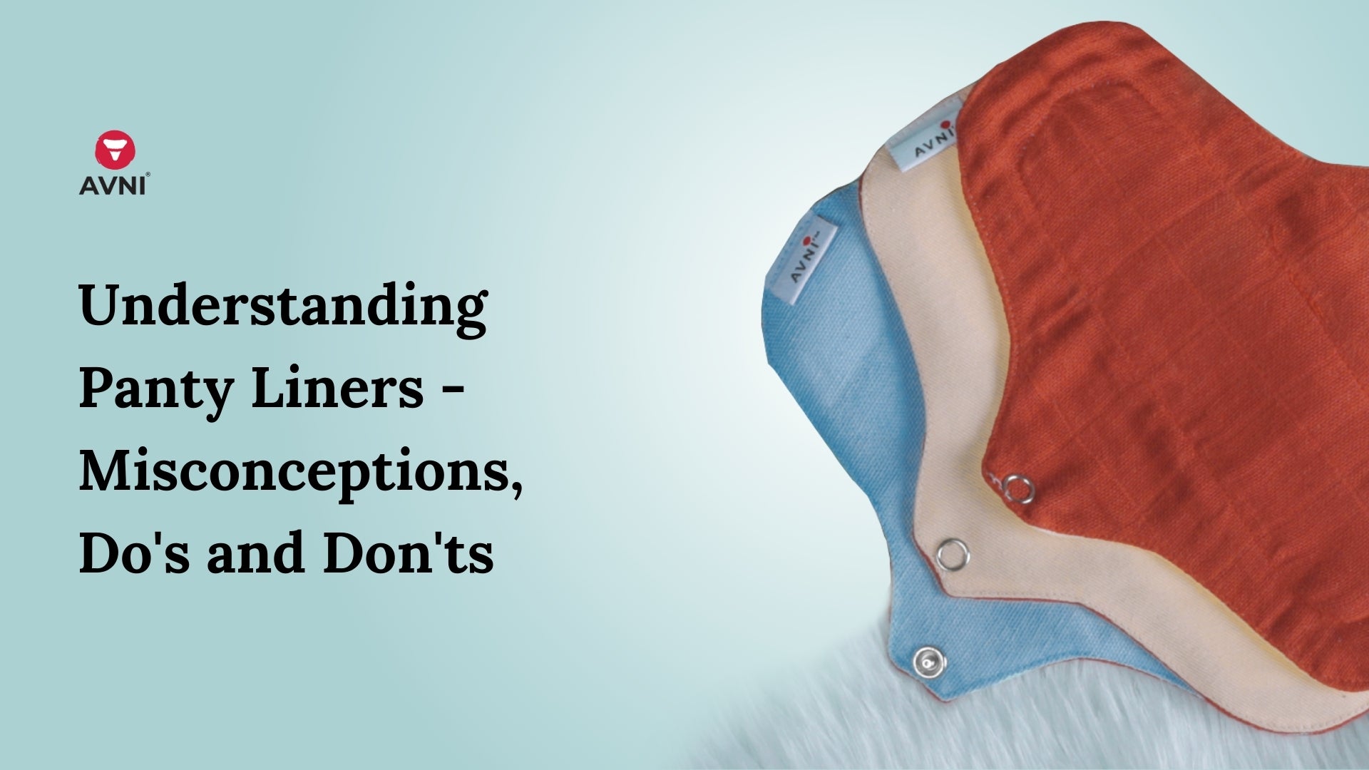 http://www.myavni.com/cdn/shop/articles/Understanding_Panty_Liners_-_Misconceptions_Do_s_and_Don_ts.jpg?v=1707552069&width=2048