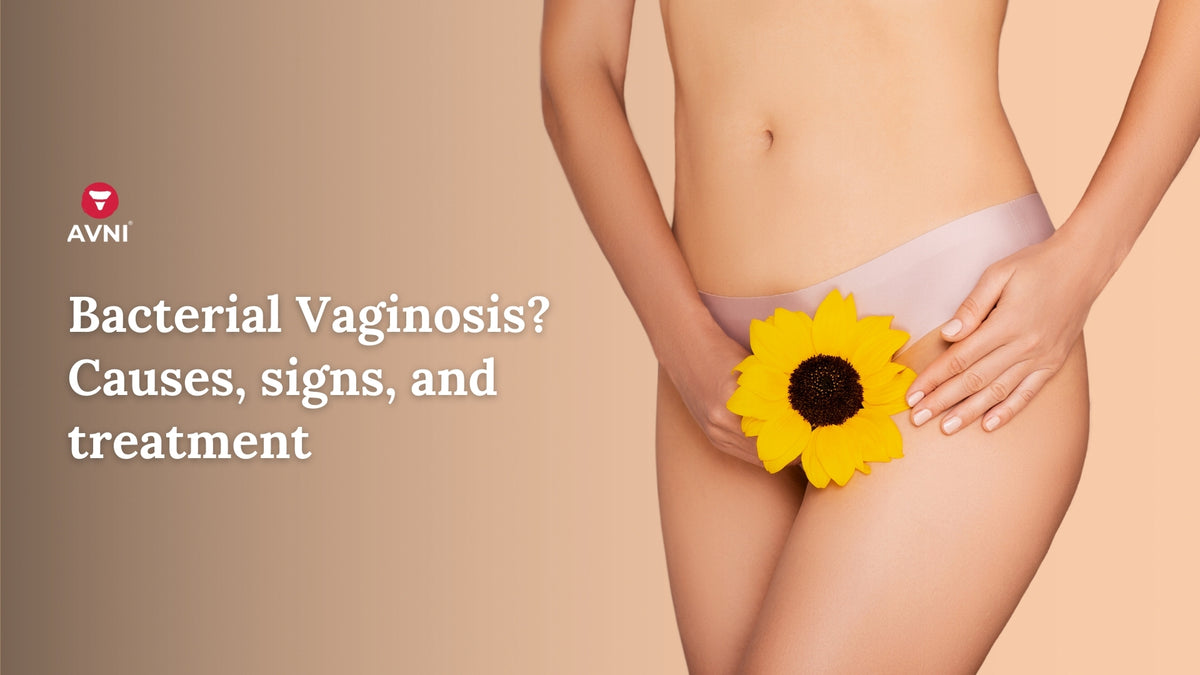 Bacterial Vaginosis Causes Signs And Treatment